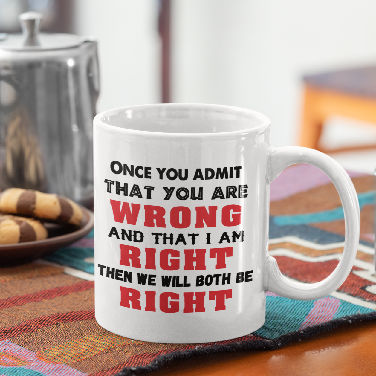 WE'LL BOTH BE RIGHT MUG