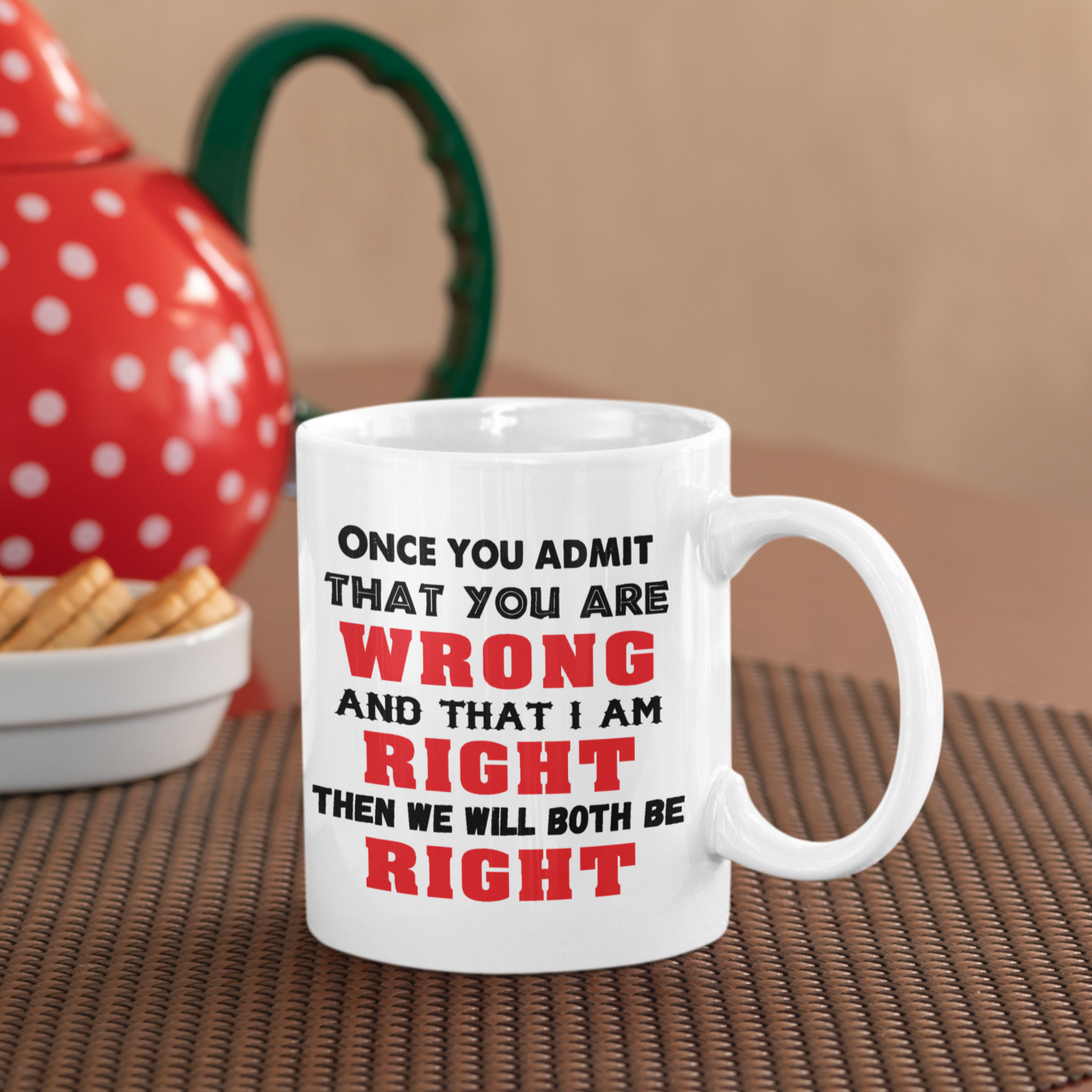 WE'LL BOTH BE RIGHT MUG