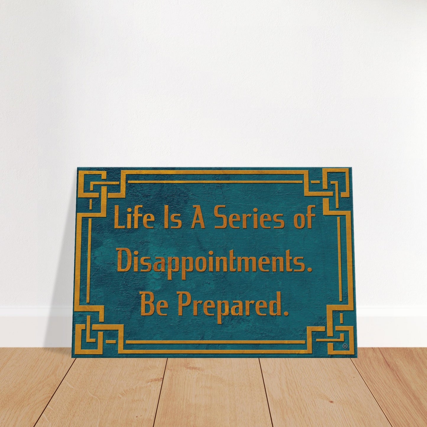 LIFE IS A SERIES OF DISAPPOINTMENTS.  BE PREPARED CANVAS