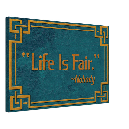LIFE IS FAIR CANVAS