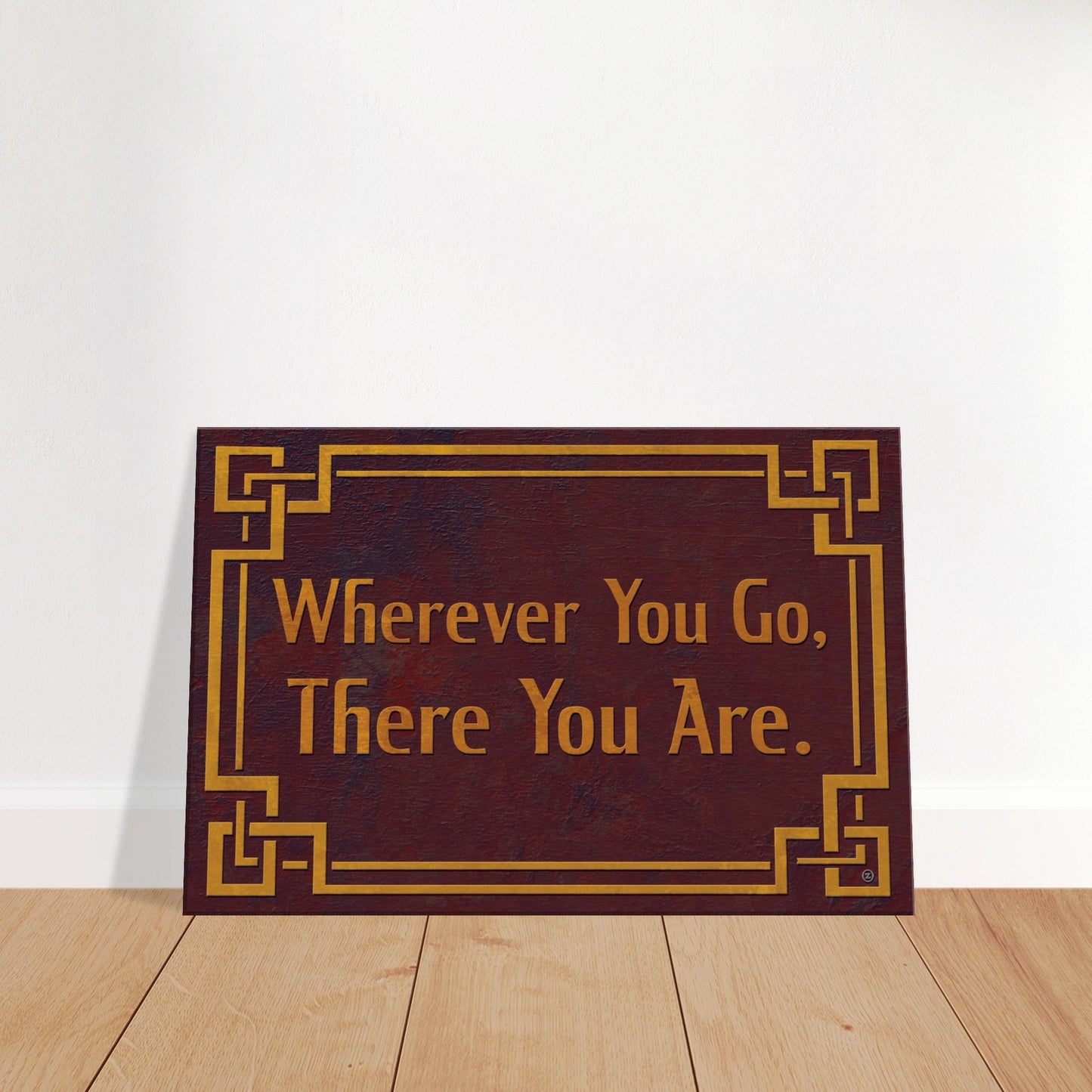 WHEREVER YOU GO, THERE YOU ARE CANVAS