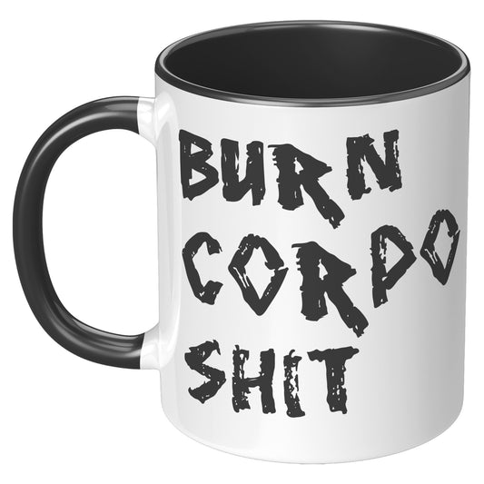 BURN CORPO S**T MUG