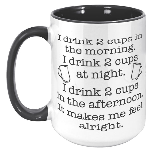 I DRINK TWO CUPS IN THE MORNING MUG