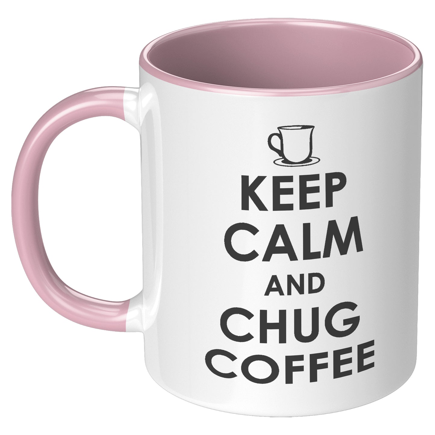 KEEP CALM AND CHUG COFFEE MUG