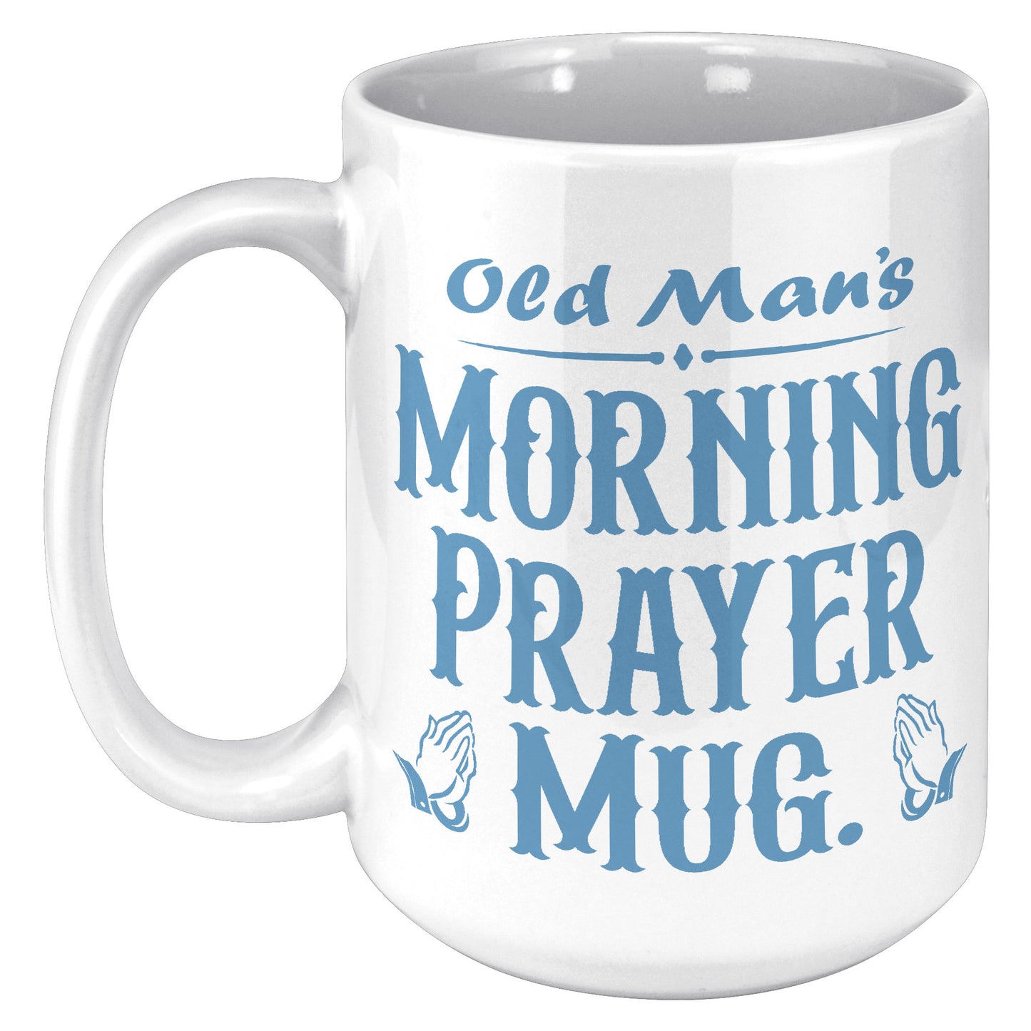 OLD MAN'S MORNING PRAYER MUG