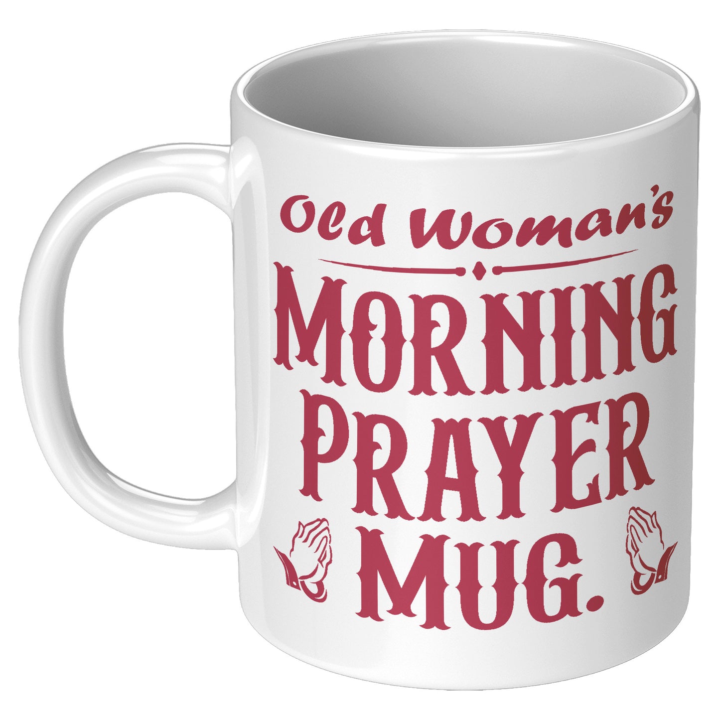 OLD WOMAN'S MORNING PRAYER MUG