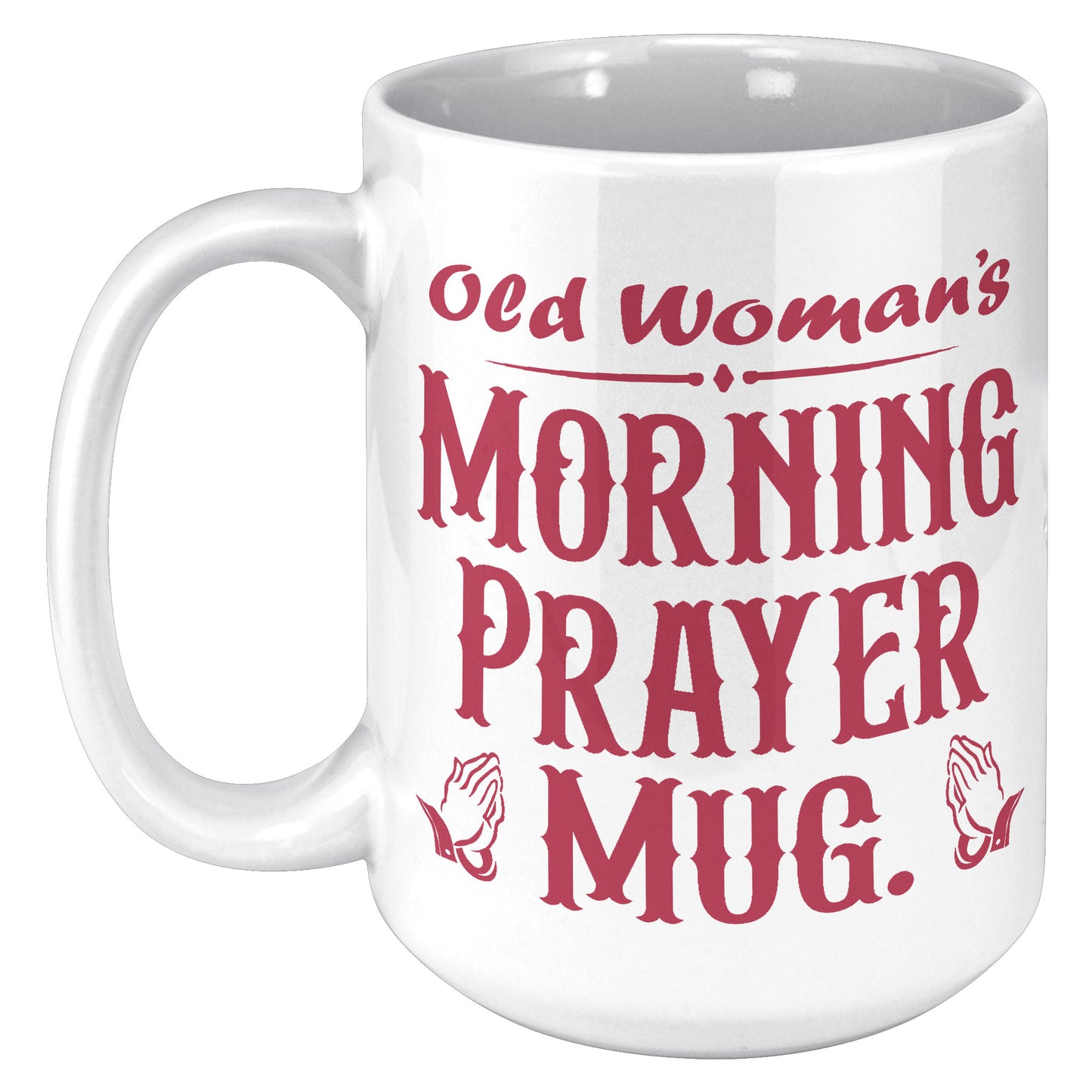 OLD WOMAN'S MORNING PRAYER MUG