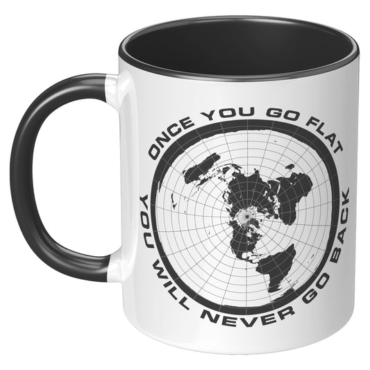 ONCE YOU GO FLAT, YOU WILL NEVER GO BACK MUG