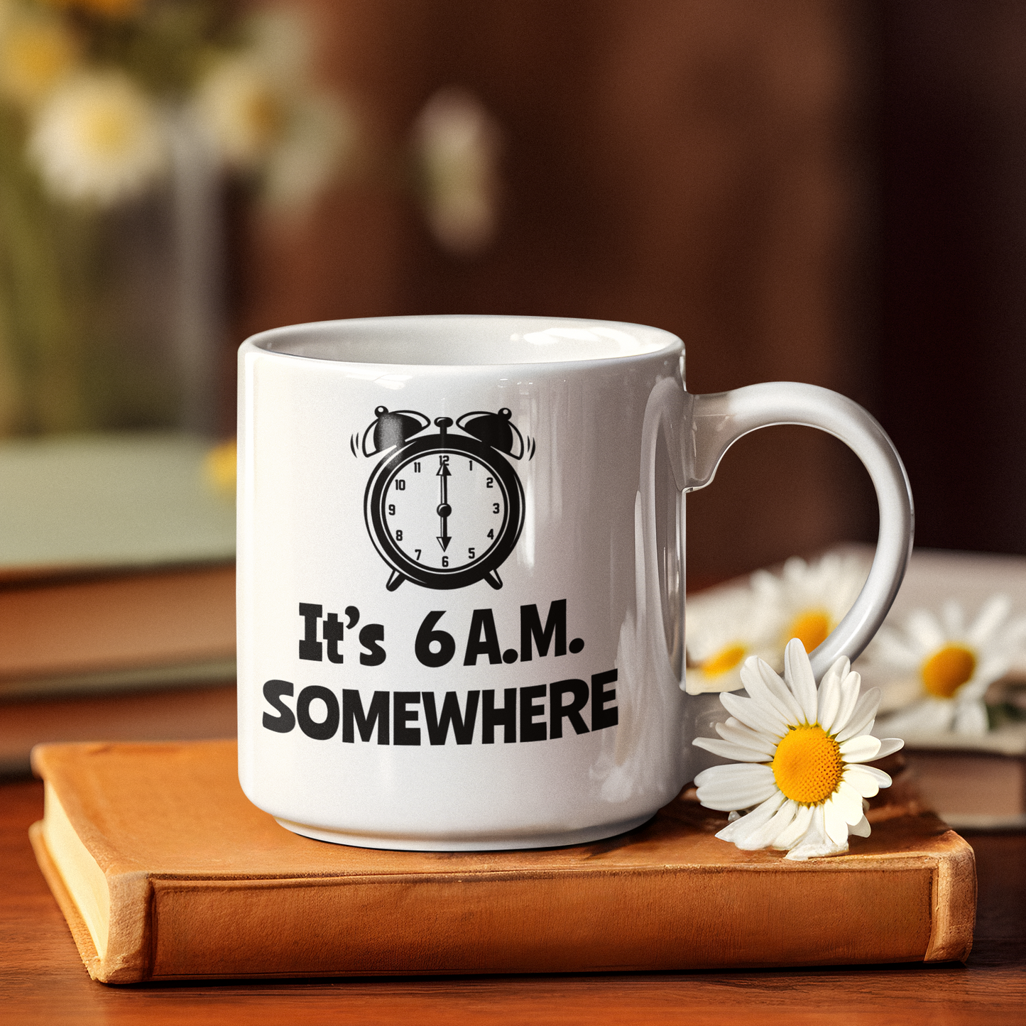 IT'S 6 A.M. SOMEWHERE MUG