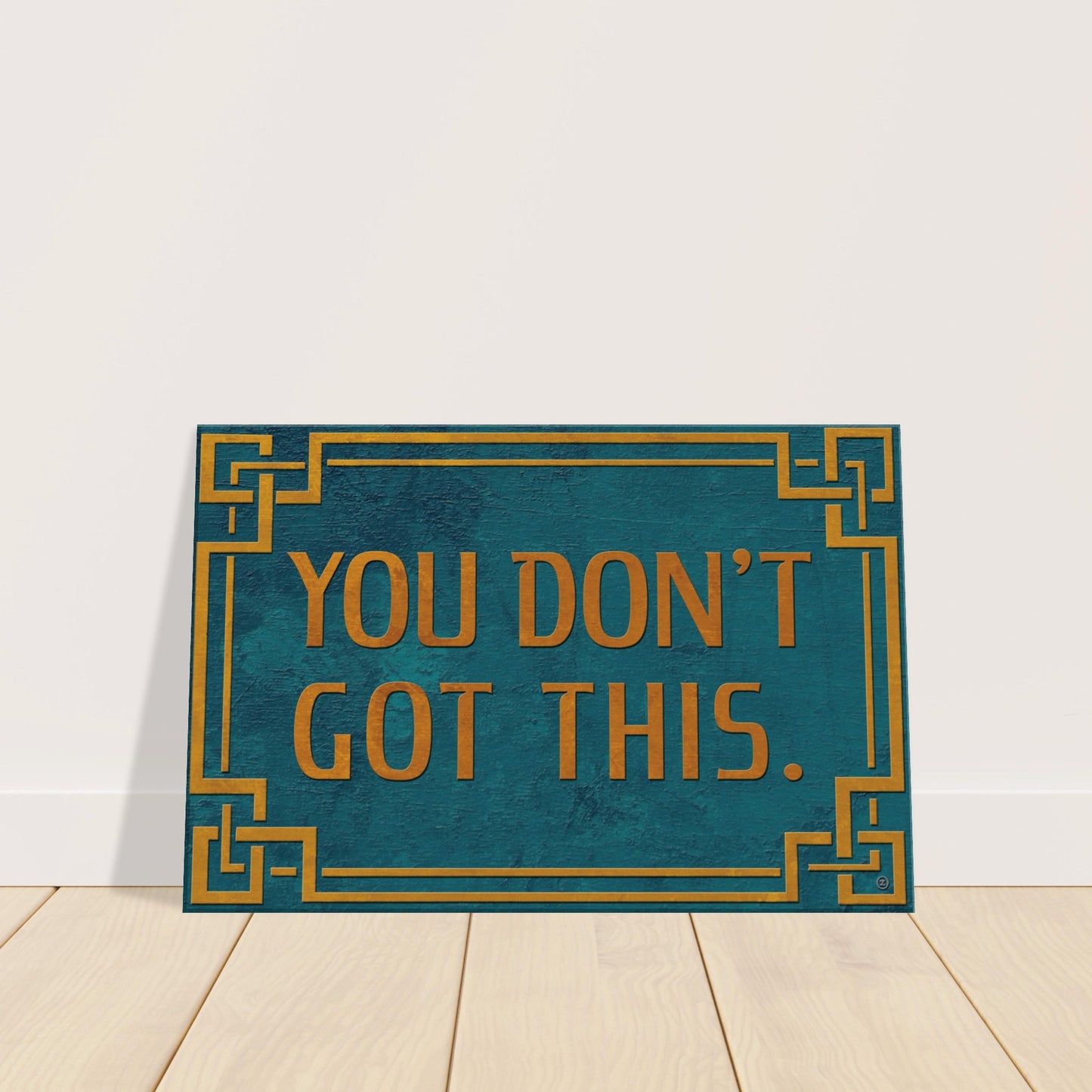 YOU DON'T GOT THIS CANVAS