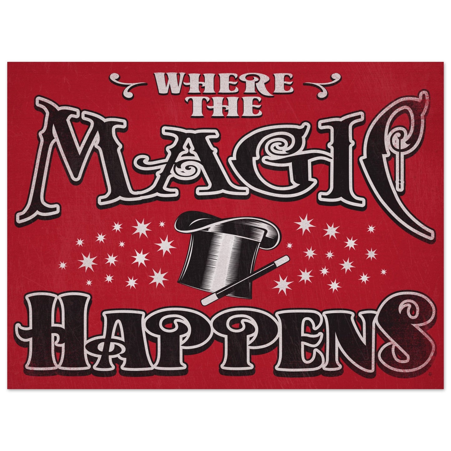 WHERE THE MAGIC HAPPENS METAL PRINT