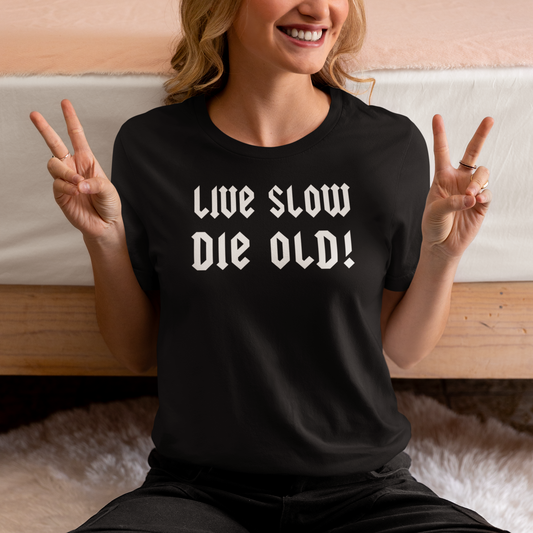LIVE SLOW DIE OLD TEE