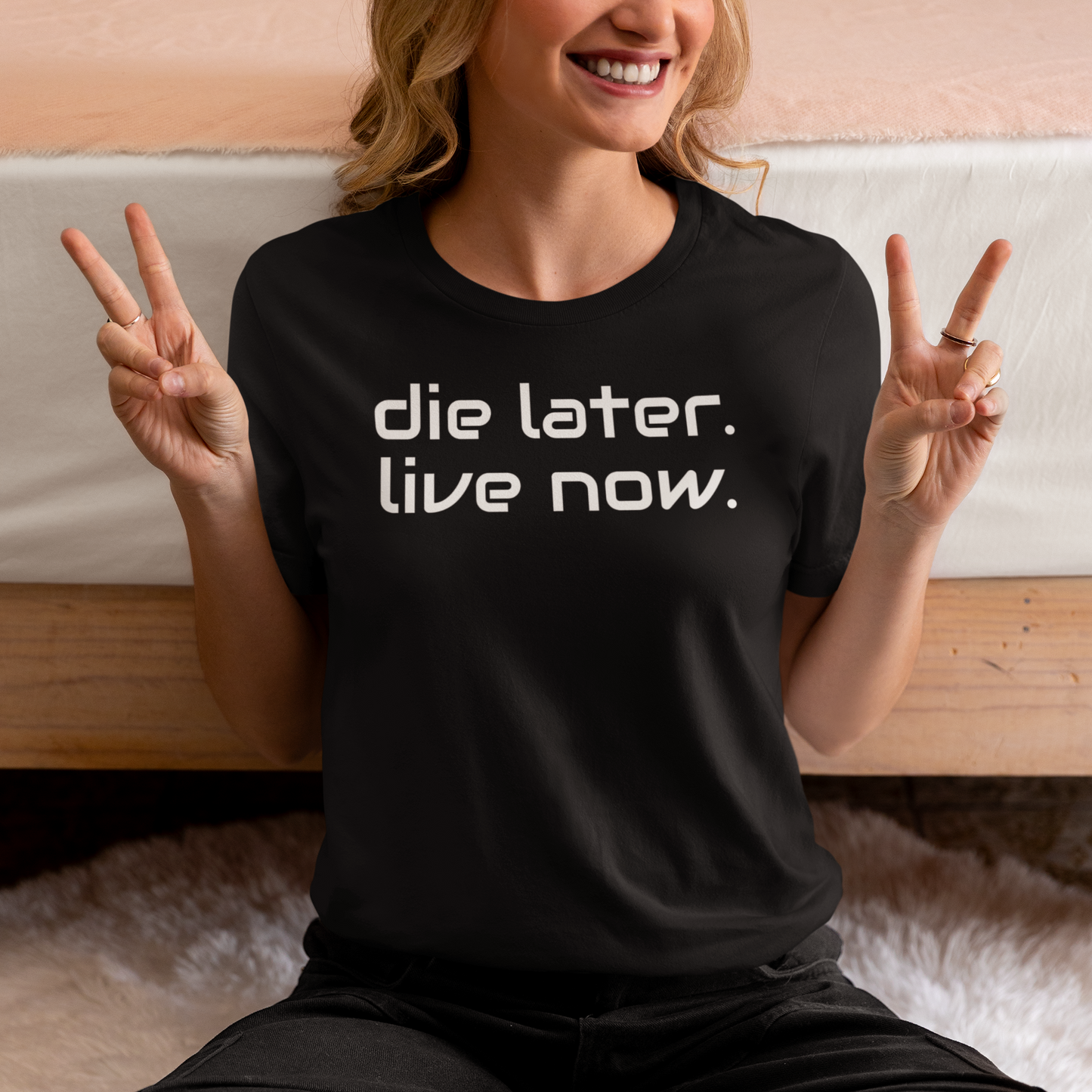 DIE LATER LIVE NOW TEE