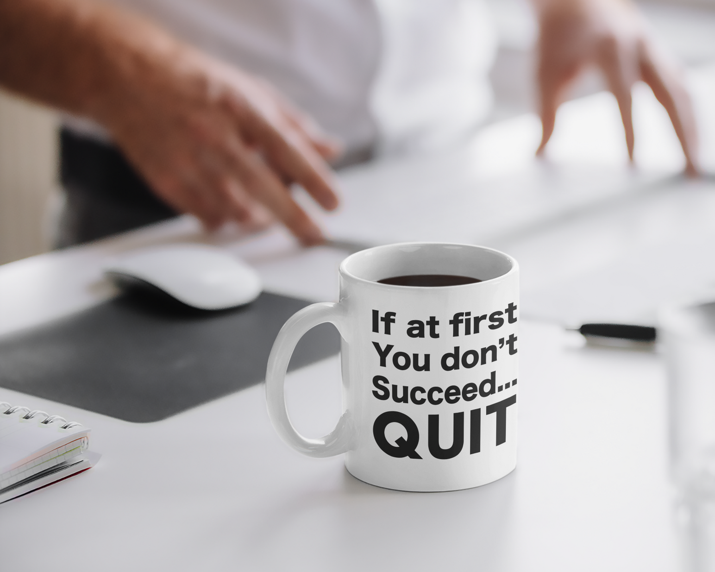 IF AT FIRST YOU DON'T SUCCEED QUIT MUG
