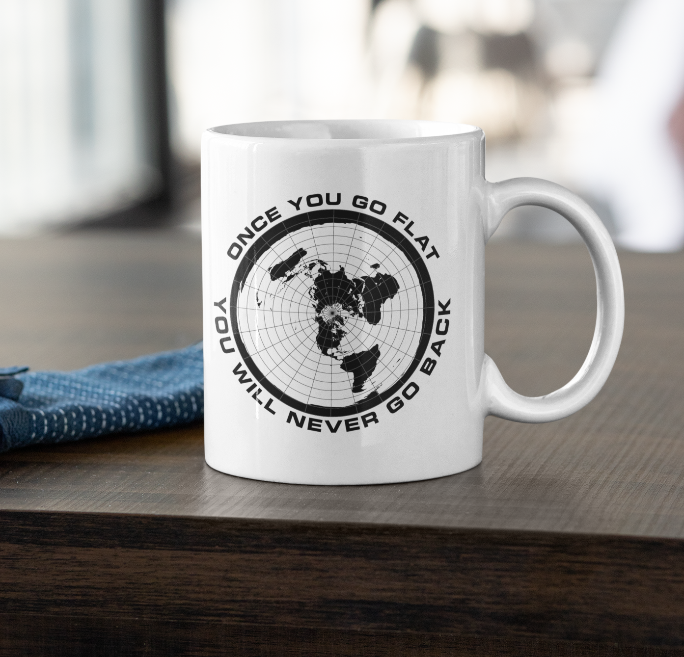 ONCE YOU GO FLAT, YOU WILL NEVER GO BACK MUG