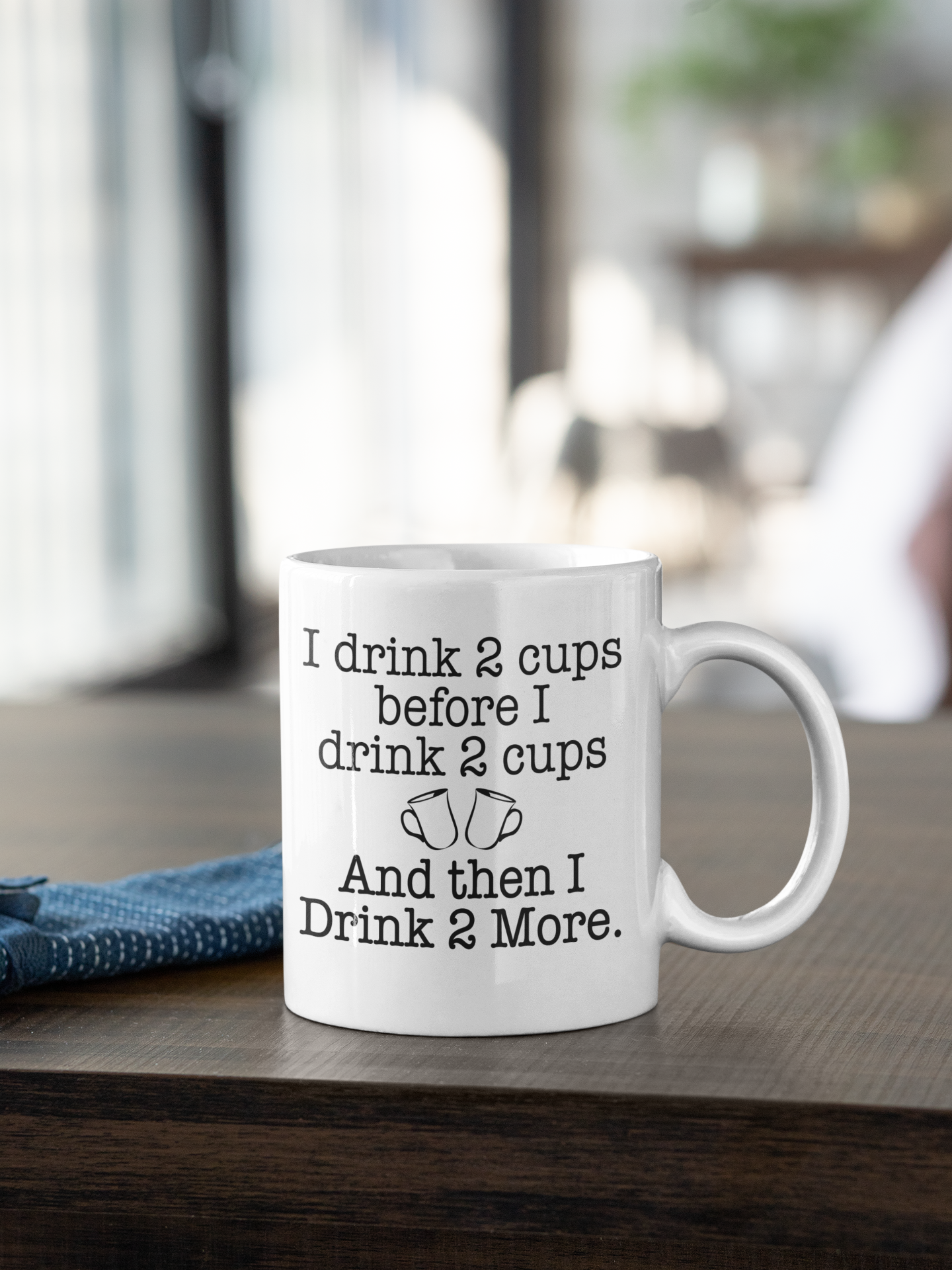 I DRINK TWO CUPS BEFORE I DRINK TWO CUPS MUG