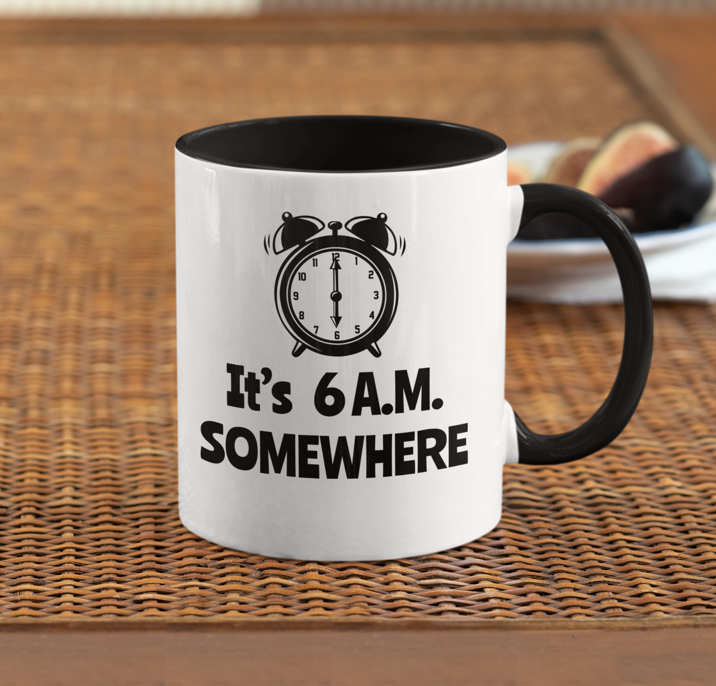 IT'S 6 A.M. SOMEWHERE MUG
