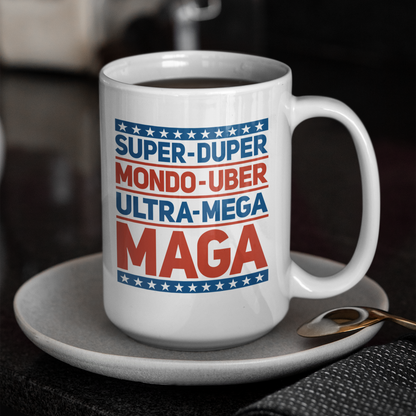 SUPER-DUPER MONDO-UBER ULTRA-MEGA MAGA MUG