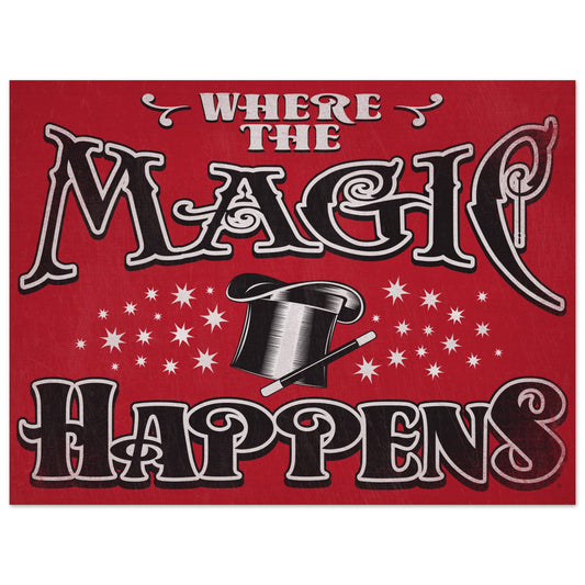 WHERE THE MAGIC HAPPENS POSTER