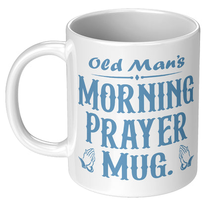 OLD MAN'S MORNING PRAYER MUG