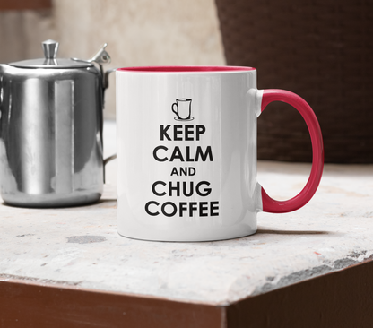 KEEP CALM AND CHUG COFFEE MUG