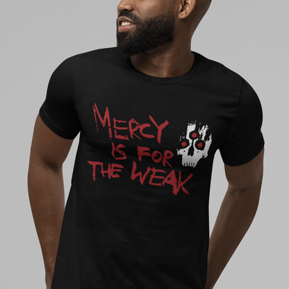 MERCY IS FOR THE WEAK TEE